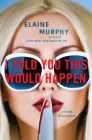 I Told You This Would Happen By Elaine Murphy Cover Image