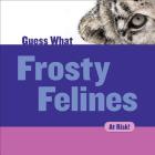 Frosty Felines: Snow Leopard (Guess What) By Felicia Macheske Cover Image
