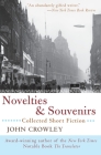 Novelties & Souvenirs: Collected Short Fiction By John Crowley Cover Image