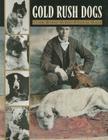 Gold Rush Dogs By Claire Rudolph Murphy, Jane G. Haigh Cover Image