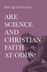 Big Questions: Are Science and Christian Faith at Odds? By Holman Bible Staff Cover Image