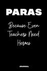 Journal: Paras Because Even Teachers Need Heroes: A Notebook For Paraprofessionals By 1570 Publishing Cover Image