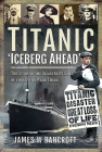 Titanic - 'Iceberg Ahead'': The Story of the Disaster by Some of Those Who Were There Cover Image