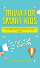Trivia for Smart Kids: Over 300 Questions About Animals, Bugs, Nature, Space, Math, Movies and So Much More (Part 2) By DL Digital Entertainment Cover Image