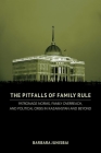 The Pitfalls of Family Rule: Patronage Norms, Family Overreach, and Political Crisis in Kazakhstan and Beyond By Barbara Junisbai Cover Image