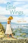 On Little Wings By Regina Sirois Cover Image