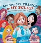 Are You My Friend or My Bully? Cover Image