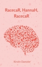 RacecaR, HannaH, RacecaR By Kirstin Dantzler Cover Image