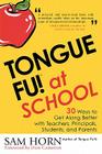 Tongue Fu! At School: 30 Ways to Get Along with Teachers, Principals, Students, and Parents Cover Image
