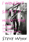 I Wouldn't Say It If It Wasn't True: A Memoir of Life, Music, and the Dream Syndicate By Steve Wynn Cover Image