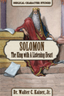 Solomon: The King with a Listening Heart By Walter C. Kaiser Cover Image