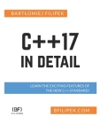C++17 In Detail: Learn the Exciting Features of The New C++ Standard! By Bartlomiej Filipek Cover Image