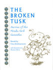 The Broken Tusk: Stories of the Hindu God Ganesha By Uma Krishnawsami Cover Image