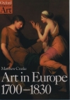 Art in Europe 1700-1830 (Oxford History of Art) By Matthew Craske Cover Image