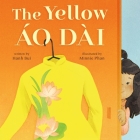 The Yellow Áo Dài By Hanh Bui, Minnie Phan (Illustrator) Cover Image