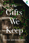 The Gifts We Keep By Katie Grindeland Cover Image