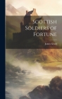 Scottish Soldiers of Fortune By James Grant Cover Image