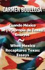 Cuando Mexico Se (Re)Apropia de Texas / When Mexico Recaptures Texas: Ensayos / Essays By Nicolas Kanellos (Translator) Cover Image