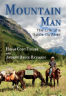 Mountain Man: The Life of a Guide Outfitter By Hiram Cody Tegart, Andrew Bruce Richards Cover Image