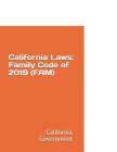 California Laws: Family Code of 2019 (FAM) By Daniel Godsend (Editor), California Government Cover Image