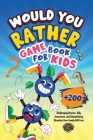 Would You Rather Game Book for Kids: 200+ Challenging Choices, Silly Scenarios, and Sidesplitting Situations Your Family Will Love By Cooper The Pooper Cover Image