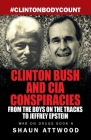 Clinton Bush and CIA Conspiracies: From The Boys on the Tracks to Jeffrey Epstein By Shaun Attwood Cover Image