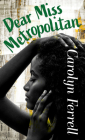 Dear Miss Metropolitan By Carolyn Ferrell Cover Image