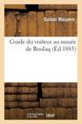 Guide Du Visiteur Au Musée de Boulaq (Arts) By Gaston Maspéro Cover Image