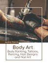 Body Art: Body Painting, Tattoos, Piercing, Hair Designs and Nail Art By Audrey Dennis (Editor) Cover Image