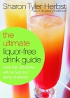 The Ultimate Liquor-Free Drink Guide: More Than 325 Drinks With No Buzz But Plenty Pizzazz! By Sharon Tyler Herbst Cover Image