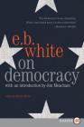 On Democracy By E. B. White, Jon Meacham (Foreword by) Cover Image