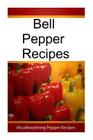 Bell Pepper Recipes By Mary Ann Templeton Cover Image