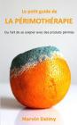 Le Petit Guide de la Périmothérapie: Ou l'Art de Se Soigner Avec Des Produits Périmés By Marvin Delmy Cover Image