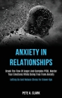 Anxiety in Relationships: Break the Flow of Anger and Complex Ptsd, Master Your Emotions While Being Free From Anxiety (Letting Go and Reduce St By Pete A. Clark Cover Image
