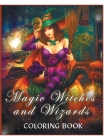 Magic Witches and Wizards Coloring Book: (Fantasy Coloring) Cover Image