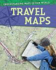 Travel Maps (Understanding Maps of Our World) By Tim Cooke Cover Image