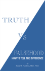 Truth vs. Falsehood: How to Tell the Difference By David R. Hawkins, M.D./Ph.D. Cover Image