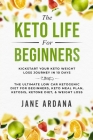 Keto Diet For Beginners: The Keto Life - Kick Start Your Keto Weight Loss Journey In 10 Days: The Ultimate Low Carb Ketogenic Diet For Beginner Cover Image