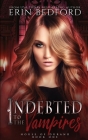 Indebted to the Vampires By Erin Bedford, Takecover Designs (Cover Design by), Elemental Editing &. Proofreading (Editor) Cover Image