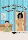 Stedmon Makes Me Laugh and I Make Him Pray By Barbara Bryant Cover Image