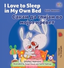 I Love to Sleep in My Own Bed (English Macedonian Bilingual Children's Book) Cover Image