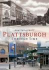 Plattsburgh Through Time (America Through Time) By Anastasia Pratt Cover Image