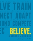Believe Training Journal (Electric Blue Edition) Cover Image