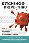 Ditching the Drive-Thru By J. Natalie Winch Cover Image