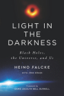 Light in the Darkness: Black Holes, the Universe, and Us By Heino Falcke Cover Image