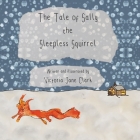 The Tale of Sally the Sleepless Squirrel By Victoria Jane Clark, Victoria Jane Clark (Illustrator) Cover Image
