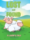 Lost and Found: A Lamb's Tale By Pamela Verrochi Cover Image