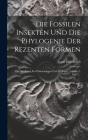 Die Fossilen Insekten Und Die Phylogenie Der Rezenten Formen: Ein Handbuch Für Paläontologen Und Zoologen, Volume 1, Part 2... By Anton Handlirsch Cover Image