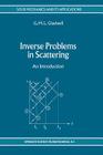 Inverse Problems in Scattering: An Introduction (Solid Mechanics and Its Applications #23) By G. M. L. Gladwell Cover Image