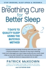 The Breathing Cure for Better Sleep: 7 Days to Quality Sleep Using the Buteyko Method By Patrick McKeown, Catherine Bane Cover Image